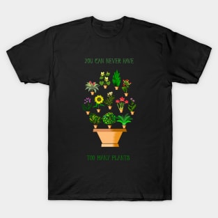 You Can Never Have Too Many Plants T-Shirt